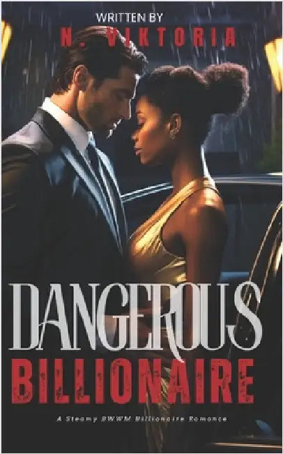 Dangerous Billionaire: A Steamy BWWM interracial Multicultural Mafia Standalone Enemies to Lovers Forbidden Alpha Male Romance by Viktoria, N.