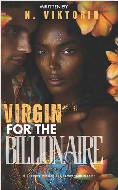 Virgin for the Billionaire: A Steamy BWWM interracial Multicultural Fake Engagement Standalone Opposite Attract Forbidden Romance by Viktoria, N.
