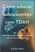 Como educar adolescentes com TDAH: Estratégias comprovadas para cuidados com clareza e autoconfiança by Vynka Aster