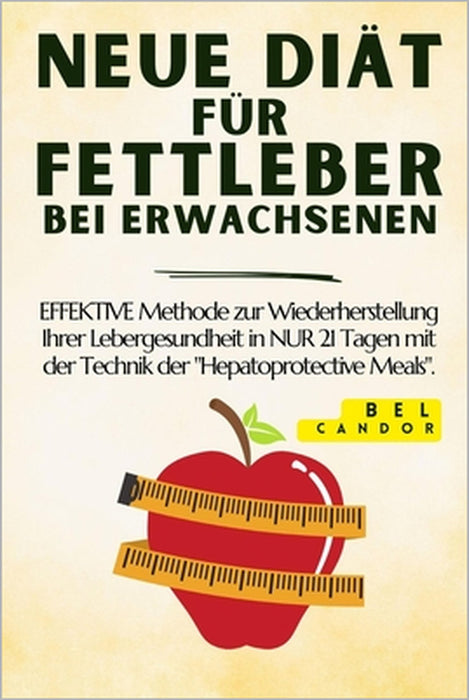 Neue Diät Für Fettleber Bei Erwachsenen: EFFEKTIVE Methode zur Wiederherstellung Ihrer Lebergesundheit in NUR 21 Tagen mit der Technik der "Hepatoprot by Bel Candor, Bel Candor