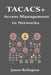 Tacacs+: Advanced Access Management in Networks by James Relington