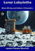 Lunar Labyrinths: Moon Mining and Helium-3 Extraction by Jessica Theresa Marshall