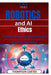 Robotics and AI Ethics: The Future of HumanMachine Interaction Understanding the ethical dilemmas of automation and robotics by Thompson Carter