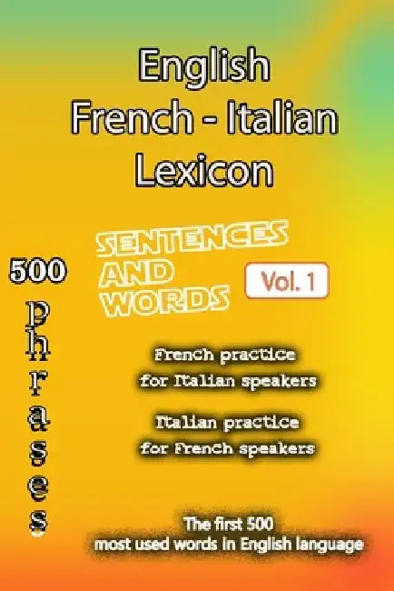 English French Italian Lexicon - Volume 1: Most common words and everyday usage phrases by Helloword