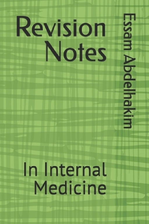 Revision Notes: In Internal Medicine by Essam Abdelhakim