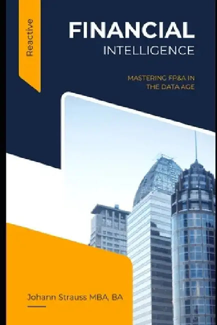 Financial Intelligence: Mastering FP&A in the Data Age by Danny Munrow