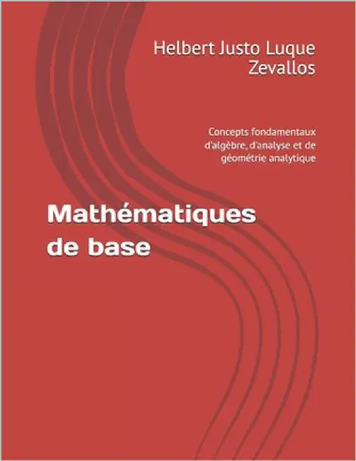 Mathématiques de base: Concepts fondamentaux d'algèbre, d'analyse et de géométrie analytique by Luque Zevallos, Helbert Justo