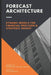 Forecast Architecture: Building Dynamic Models for Financial Precision and Strategic Insight by Reactive Publishing