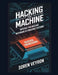 Hacking the Machine: Reverse Engineering Hardware & Embedded Systems by Soren Veyron