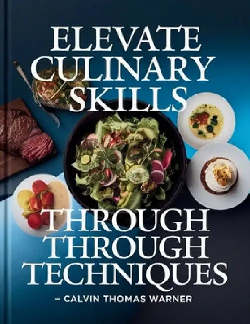 Elevate Culinary Skills through Techniques - Calvin Thomas Warner: 80 Delicious Chinese Recipes for Flavorful Home-Cooked Meals from Kitchen to Table by Calvin Thomas Warner