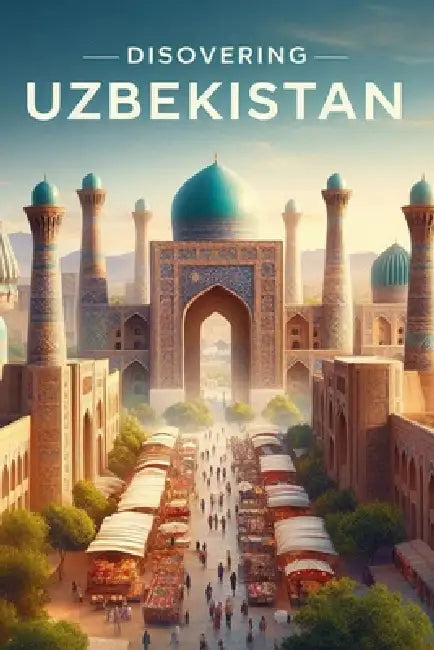 Discovering Uzbekistan