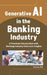 Generative AI in the Banking Industry: A Practical Introduction with Banking Industry Data and Insights by Prema Kb