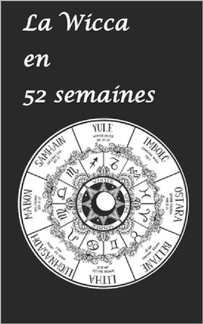 La Wicca en 52 semaines by Deziel, Doriane Turgeon
