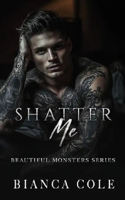 Shatter Me: A Dark Mafia Romance by Bianca Cole