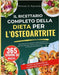 Il Ricettario Completo Della Dieta Per L'osteoartrite: 128 Ricette Facili E Deliziose E Piani Alimentari Di 7 Giorni Per Alleviare Il Dolore, Ridurre by Reynolds, Michael O.