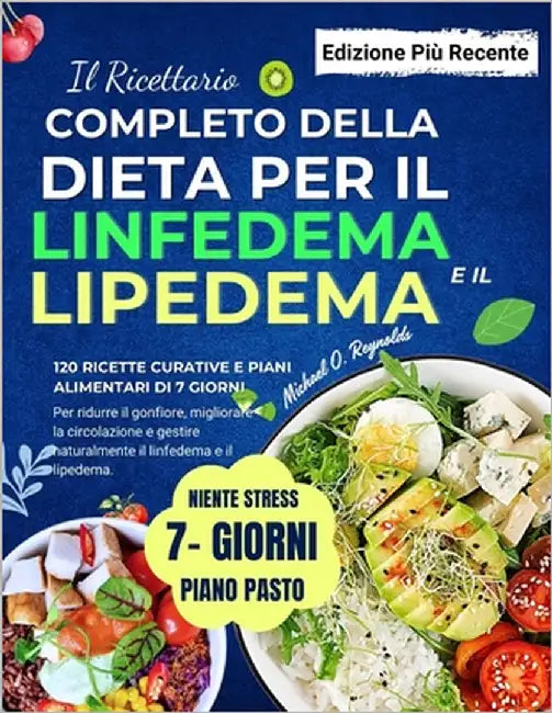 Il Ricettario Completo Della Dieta Per Il Linfedema E Il Lipedema: 120 Ricette Curative E Piani Alimentari Di 7 Giorni Per Ridurre Il Gonfiore, Miglio by Reynolds, Michael O.
