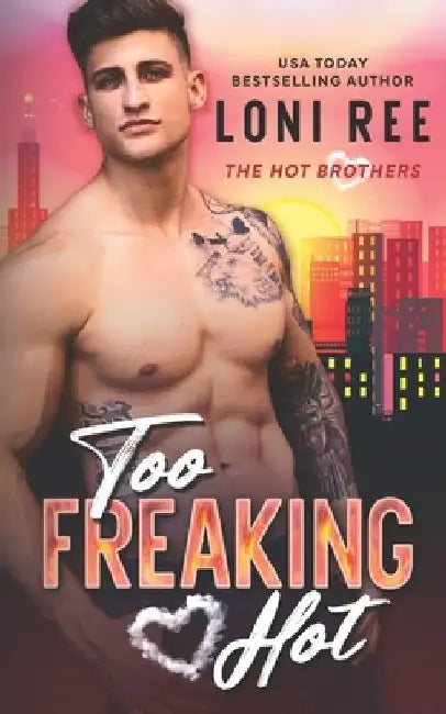 Too Freaking Hot by Loni Ree