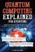 Quantum Computing Explained For Everyone: Applications of Quantum Computing and Its Impact on the Economy, Science and Everyday Life. A Clear and Simp by Tyler Soloway