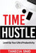 Time Hustle: Level Up Your Life & Productivity by Tanecia Snid