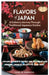 Flavors of Japan A Culinary Journey Through Traditional Japanese Cuisine: Explore Authentic Recipes and Techniques for Bringing Japanese Delights to Y by Hazel W. Harrison