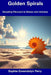 Golden Spirals: Decoding Fibonacci in Nature and Universe by Sophie Gwendolyn Perry