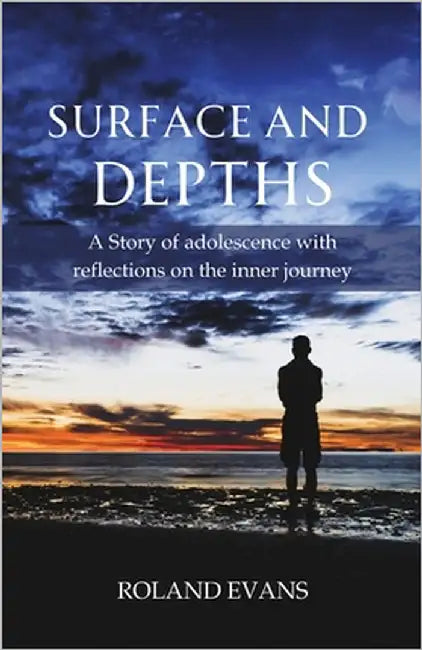 Surface and Depths: A story of adolescence with reflections on the inner journey by Evans, Roland