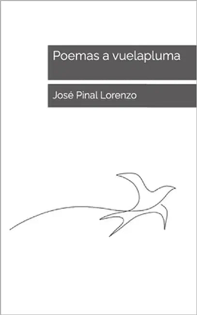 Poemas a vuelapluma by Pinal Lorenzo, José