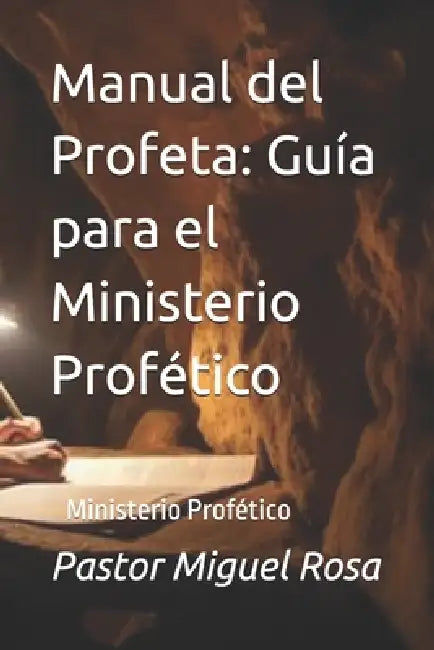 Manual del Profeta: Guía para el Ministerio Profético: Ministerio Profético by Miguel Rosa
