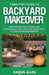 FamilyPro Guide to Backyard Makeover: Innovative Solutions and Techniques for Crafting Beautiful Outdoor Environments by Raquel Allen