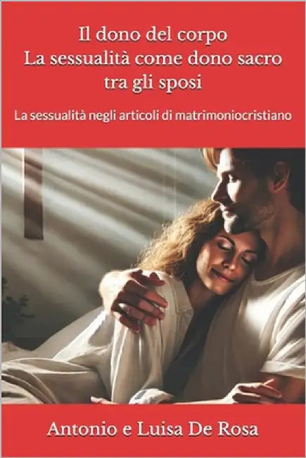 Il dono del corpo. La sessualità come dono sacro tra gli sposi: La sessualità negli articoli di matrimoniocristiano by Leveni, Luisa