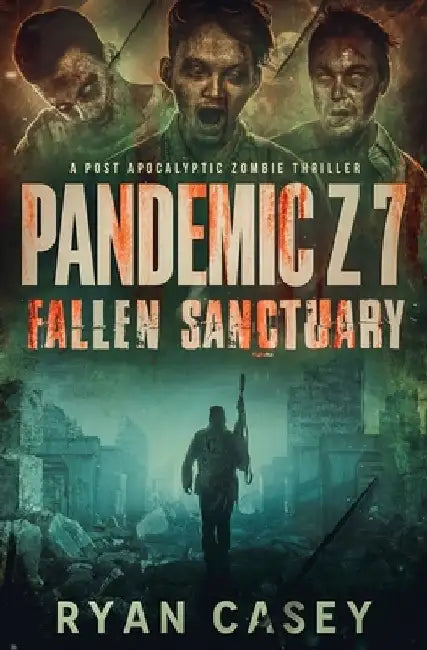 Pandemic Z 7: Fallen Sanctuary: A Post Apocalyptic Zombie Thriller by Ryan Casey