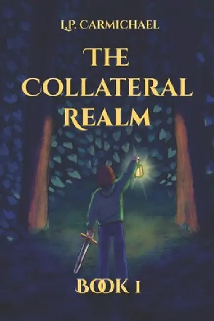The Collateral Realm: Book 1 by L. P. Carmichael