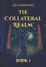 The Collateral Realm: Book 1 by L. P. Carmichael