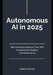 Autonomous AI in 2025: Self-Evolving Systems That Will Permanently Displace Conventional AI by Jerry Canter