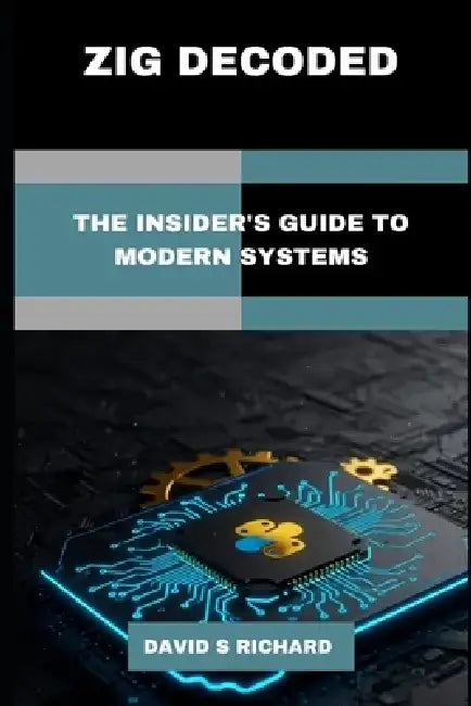 Zig Decoded: The insider's Guide To modern Systems by David S. Richard