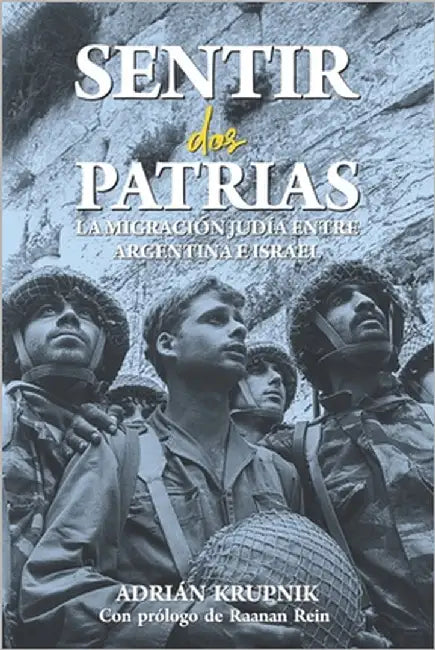 Sentir Dos Patrias: La Migración Judía entre Argentina e Israel by Krupnik, Adrián