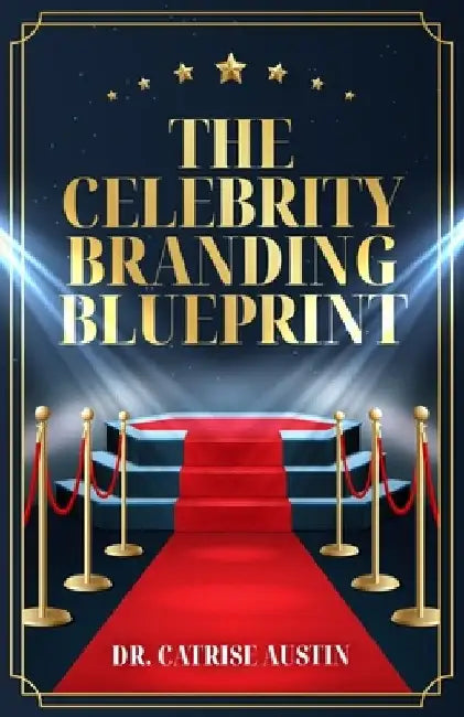 The Celebrity Branding Blueprint by Catrise Austin