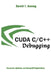 Cuda C++ Debugging: Accelerate, Optimize, and Debug GPU Applications by David I. Huang