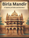Birla Mandir: A Tapestry of Faith and Grandeur by Swati Bisht