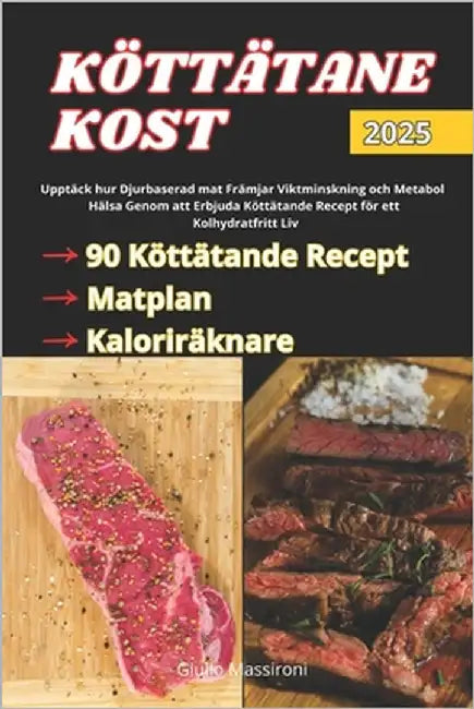 Köttätande Kost: Upptäck hur Djurbaserad mat Främjar Viktminskning och Metabol Hälsa Genom att Erbjuda Köttätande Recept för ett Kolhydratfritt Liv by Massironi, Giulio