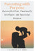 Parenting with Purpose: Raising Resilient, Emotionally Intelligent, and Successful Children by Dipshikha Saikia, Iswar Kumar Chettri