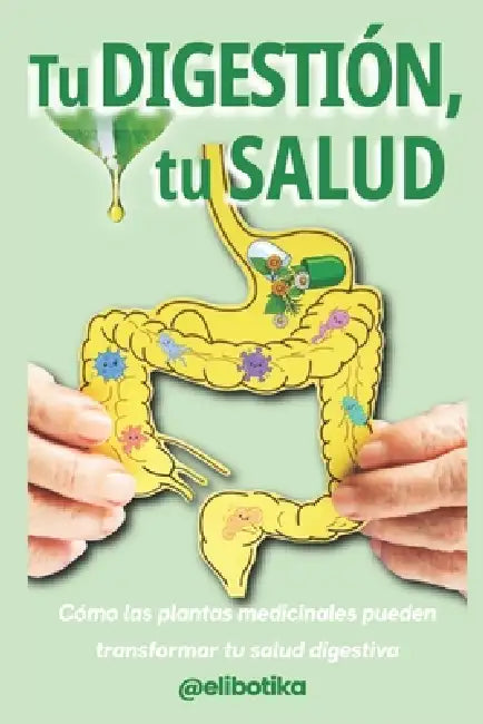 Tu digestión, tu salud: Una guía esencial para un intestino feliz by Eli Botika