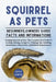 Squirrel as Pet: Keeping Squirrel As Pets: The Complete Care Guide To Feeding, Raising, Caring For, Training Tips, Handling, Maintenance, Interaction, by Davis Hunter