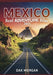 Mexico Road Adventure Atlas 2025: Detailed Maps, Scenic Routes, Historic Landmarks, and Hidden Treasures by Dax Morgan