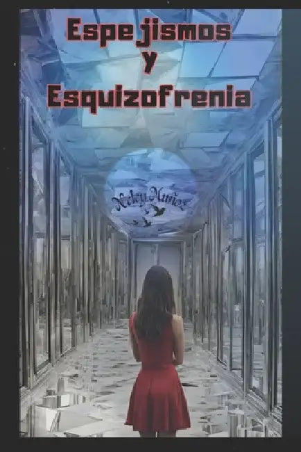 Espejismos Y Esquizofrenia by Nelcy Muñoz