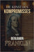 Die Kunst des Kompromisses: Mit Benjamin Franklin by Vogel, Jan