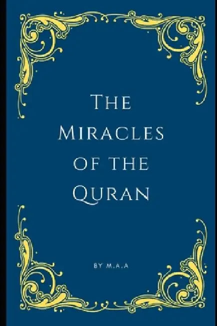 The Miracles of the Quran by M. Aa