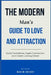 The Modern Man's Guide to Love & Attraction: Build Confidence, Spark Connection, and Create Lasting Desire by Maxim Knight