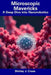 Microscopic Mavericks: A Deep Dive into Nanorobotics by Shirley J. Cross