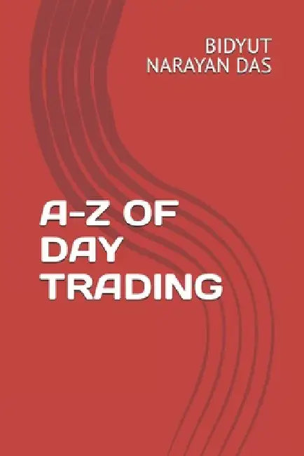 A-Z of Day Trading by Sourav Das